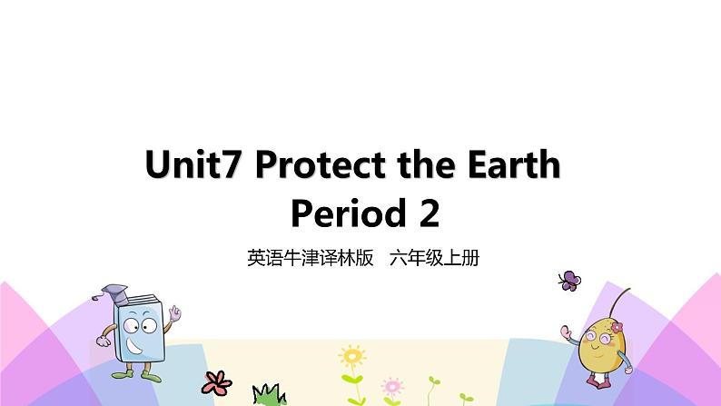 牛津译林版英语六上Unit7 Protect the Earth 第2课时 Grammar time（课件+教案+练习+素材）01