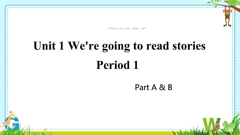 Unit 1 We are going to read stories.Period 1 Part A & B（课件）-2024-2025学年湘少版（三起）英语五年级下册02