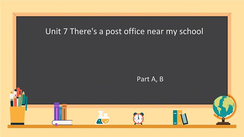 Unit 7 There 's a post office near my school. Part A, B  （课件）-2023-2024学年湘少版（三起）英语五年级下册01