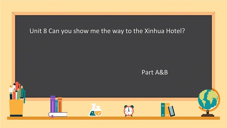 Unit 8 Can you show me the way to the xin hua Hotel ？ Part A&B（课件）-2023-2024学年湘少版（三起）英语五年级下册01