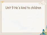 Unit 9 He's kind to Children.  （課件）-2023-2024學(xué)年湘少版（三起）英語五年級下冊