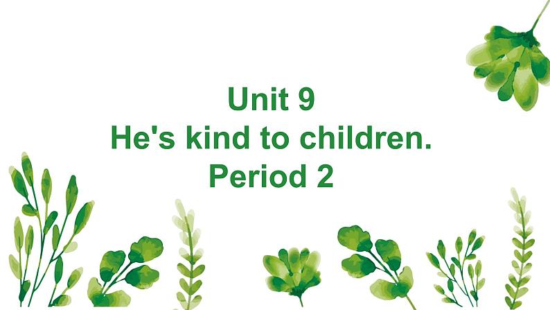 Unit 9 He's kind to Children. Period 2（课件）-2023-2024学年湘少版（三起）英语五年级下册01