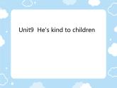 Unit9  He's kind to children （課件）-2023-2024學(xué)年湘少版（三起）英語五年級下冊1