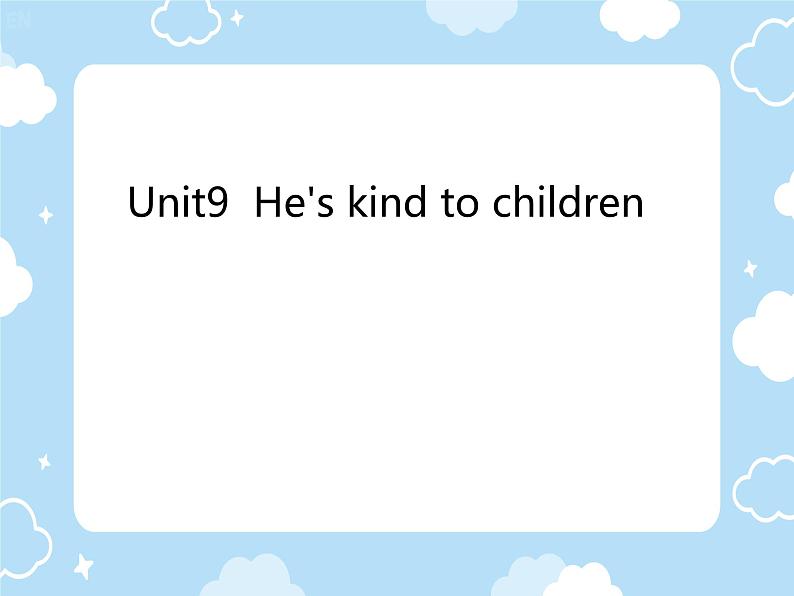 Unit9  He's kind to children （课件）-2023-2024学年湘少版（三起）英语五年级下册101