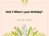 Unit 5 When’s your birthday Part B &C   Mindy（課件）-2024-2025學(xué)年湘少版（三起）英語(yǔ)五年級(jí)下冊(cè)