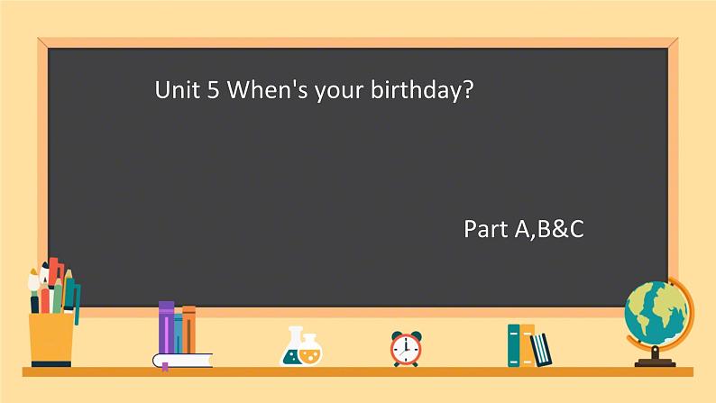 Unit 5 When’s your birthday Part A,B&C（课件）-2024-2025学年湘少版（三起）英语五年级下册01