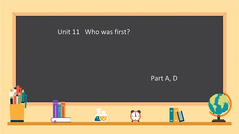 Unit 11 Who was first ？ Part A, D（课件）-2023-2024学年湘少版（三起）英语五年级下册01