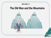 The Old Man and the Mountains（课件）-2023-2024学年湘少版（三起）英语五年级下册