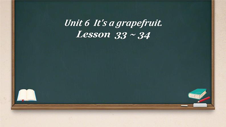 unit 6 It's a grapefruit. Lesson 33-34（课件）-2024-2025学年人教精通版英语五年级上册01