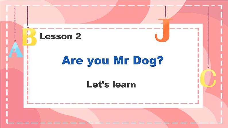 Lesson 2 Are you Mr Dog Let's learn（课件）-2024-2025学年科普版英语三年级上册01