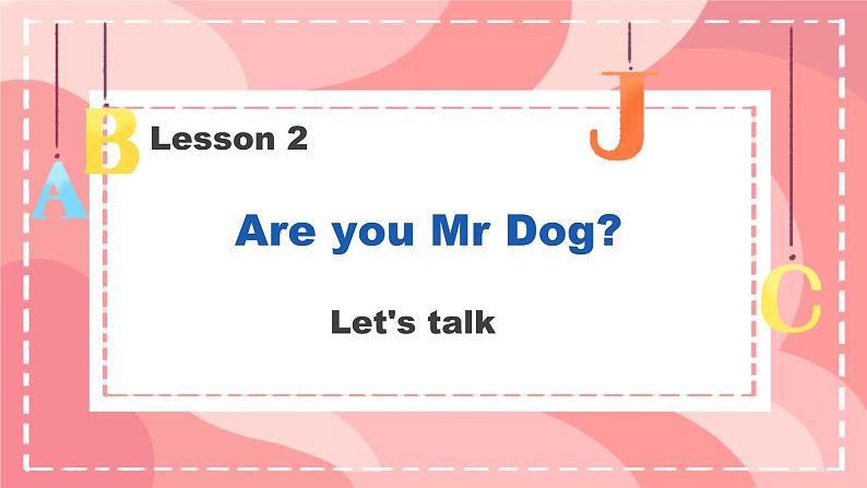 Lesson 2 Are you Mr Dog Let's talk（课件）-2024-2025学年科普版英语三年级上册01