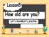 Lesson 5 How old are you Let's learn&Let's practise（課件）-2024-2025學年科普版英語三年級上冊