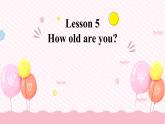 Lesson 5 How old are you（課件）-2024-2025學年科普版英語三年級上冊