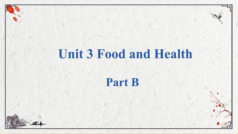 Unit 3 Food and Health PartB课件01