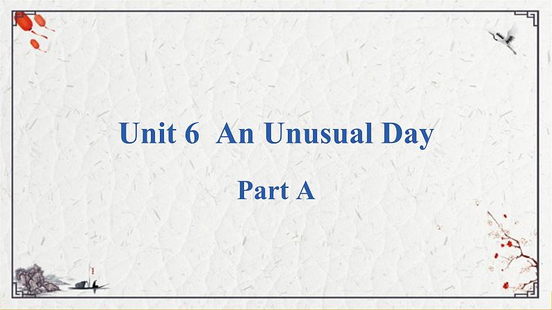 Unit 6  An Unusual Day PartA课件01