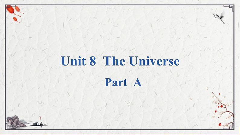 Unit 8  The Universe Part A 课件01