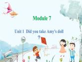 英语外研版一起4年级上册 Module 7 Unit 1  Did you take Amy's doll？ PPT课件