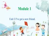 英语外研版一起4年级上册 Module 1 Unit 2 I've got a new friend PPT课件