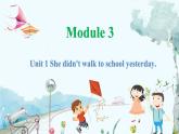 英语外研版一起4年级上册 Module 3 Unit 1 She didn't walk to school yesterday PPT课件