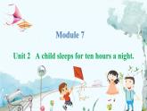 英語外研版一起6年級上冊 Module 7 Unit 2   A child sleeps for ten hours a night. PPT課件