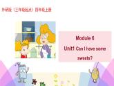 外研版英语四年级上册Module6Unit1Can I have some sweets（课件＋教案＋练习＋素材）