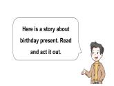 There one-act plays The birthday present（課件+素材）-2024-2025學(xué)年Join in 外研劍橋英語(yǔ)五年級(jí)上冊(cè)