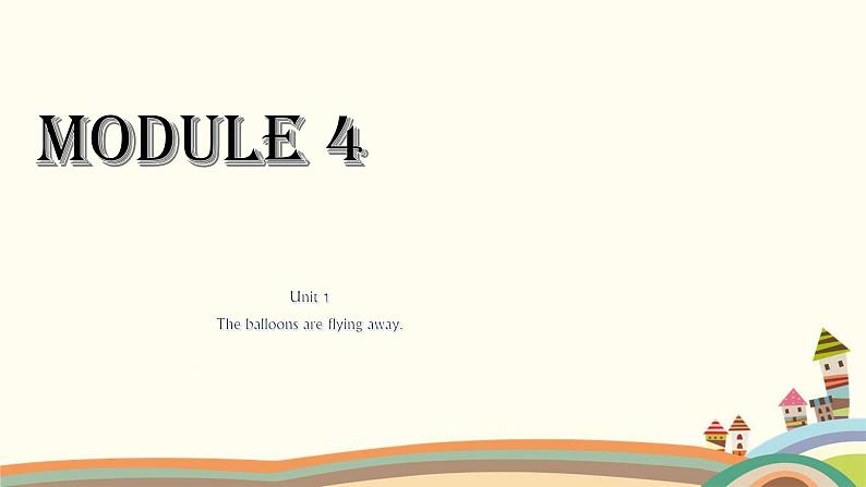 Unit 1 The balloons are flying away. 第1页