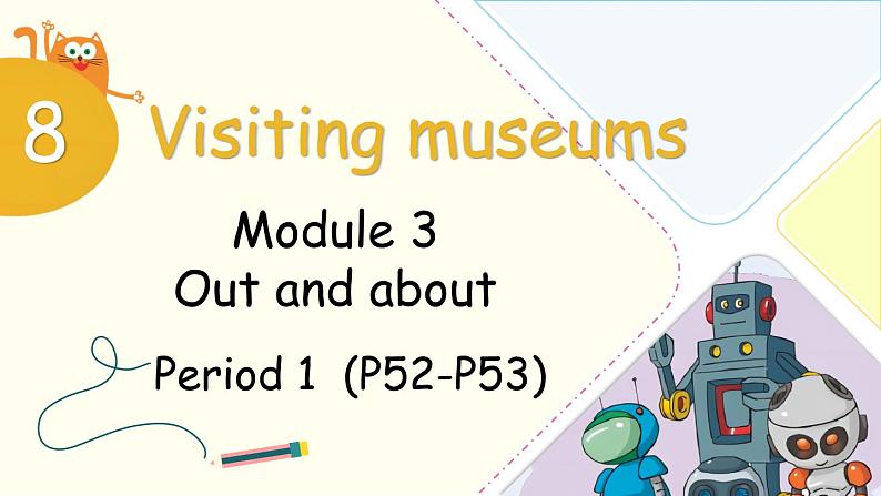 Module 3 Unit 8 Visiting museums 第1课时（课件+素材）2024-2025学年牛津上海版（三起）英语六年级上册01