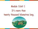 【核心素養(yǎng)】外研版英語(yǔ)六年級(jí)上冊(cè) Module 1 Unit 1 It’s more than twenty thousand kilometres long. 同步課件+同步練習(xí)+同步教案