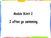 【核心素養(yǎng)】外研版英語(yǔ)六年級(jí)上冊(cè) Module 8 Unit 2 I often go swimming 同步課件+同步練習(xí)+同步教案