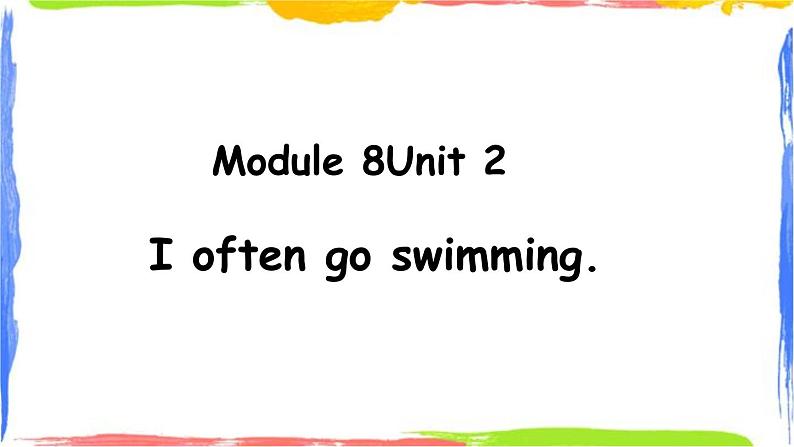 【核心素养】外研版英语六年级上册 Module 8 Unit 2 I often go swimming 同步课件+同步练习+同步教案01