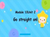 【核心素养】外研版英语六年级上册 Module10Unit2 2 Go straight on 同步课件+同步练习+同步教案