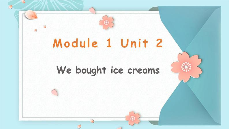 【核心素养】外研版英语五年级上册 Module 1 Unit 2 We bought ice creams 同步课件第1页