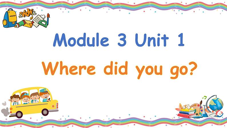 【核心素养】外研版英语五年级上册 Module 3 Unit 1 Where did you go 同步课件+同步练习01