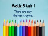 【核心素养】外研版英语五年级上册 Module 5 Unit 1 There are only nineteen crayons 同步课件+同步练习