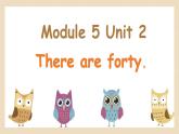 【核心素养】外研版英语五年级上册 Module 5 Unit 2 There are forty 同步课件+同步练习
