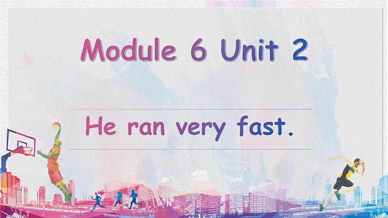 【核心素养】外研版英语五年级上册 Module 6 Unit 2 He ran very fast 同步课件+同步练习01