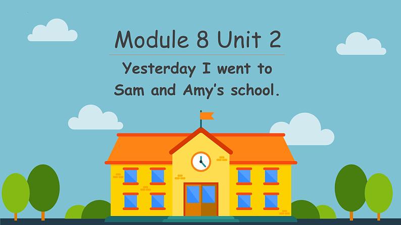 【核心素养】外研版英语五年级上册 Module 8 Unit 2 Yesterday I went to Sam and Amy's school 同步课件+同步练习01