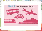 【核心素养新课标】Unit 2 Ways to go to school PB Read and write课件＋单元教案＋素材