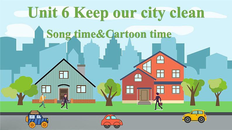 【核心素养】译林版英语六年级上册 Unit6 Song time&Cartoon time(教学课件+同步教案)01