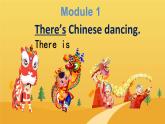 Module2unit1 There's Chinese dancing（課件+教案+素材）外研版三起六年級上冊