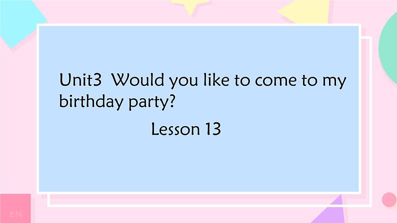 Unit 3 Would you like to come to my birthday party Lesson 13（课件）-2024-2025学年人教精通版英语六年级上册第1页