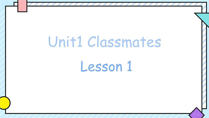 Unit 1 Classmates   Lesson 1（课件）-2024-2025学年人教新起点版英语五年级上册01