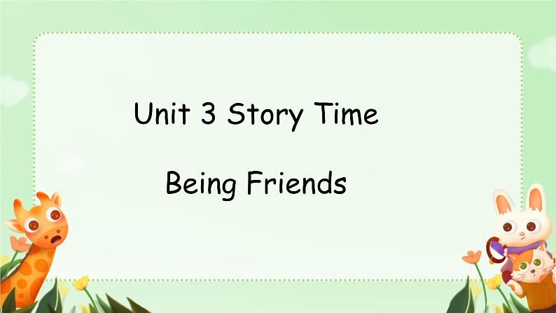 Unit 3 My Friends Story Time（课件）-2024-2025学年人教新起点版英语二年级上册01