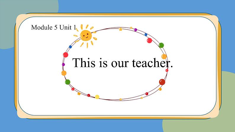 Module 5 Unit 1 This is our teacher  （课件）-2024-2025学年外研版（一起）英语一年级上册3第1页