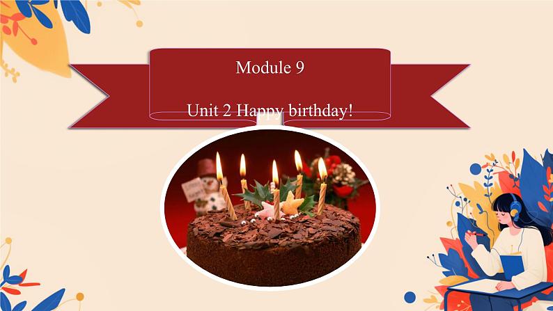 Module 9 Unit 2 Happy birthday! （课件）-2024-2025学年外研版（一起）英语一年级上册205