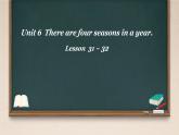 Unit 6 There are four seasons in a year. Lesson  31 ~ 32（課件）-2024-2025學(xué)年人教精通版英語六年級上冊