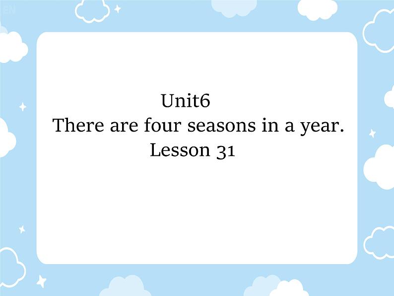 Unit 6 There are four seasons in a year. Lesson 31（课件）-2024-2025学年人教精通版英语六年级上册01