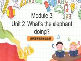 外研版英语四年级上册Module 3 Unit 2 《What's the elephant doing？》 课件