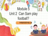 外研版英语四年级上册Module 5 Unit 2 《Can Sam play football》课件